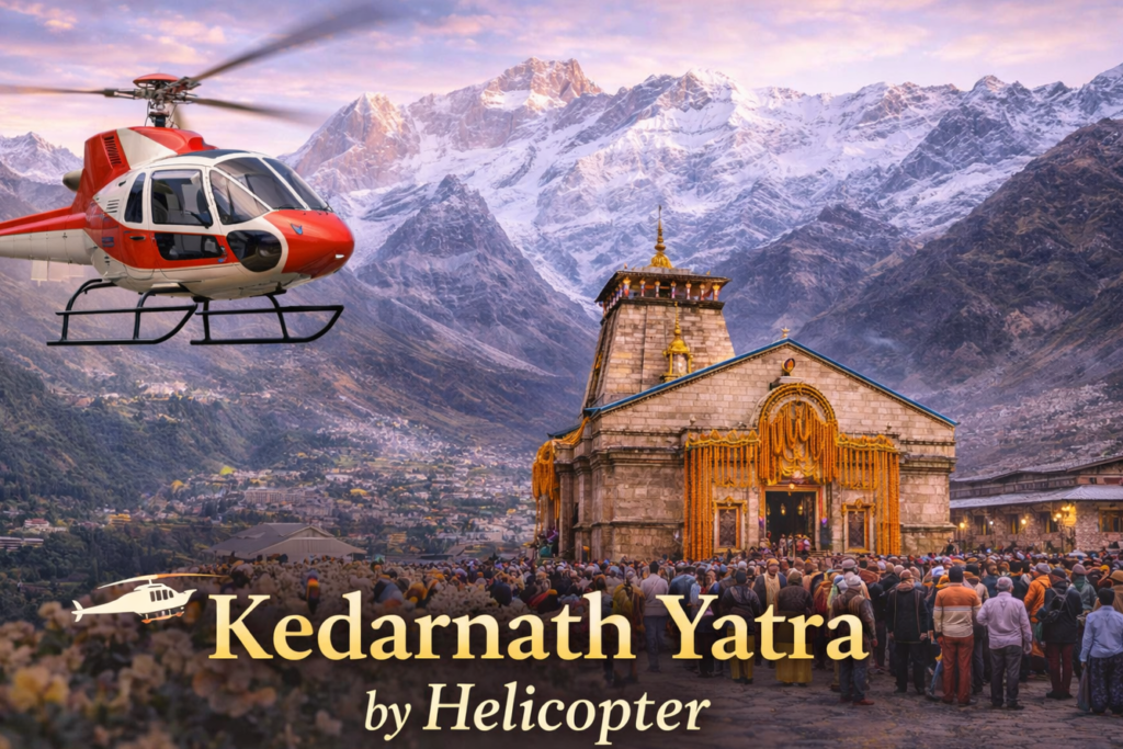 Kedarnath Yatra by Helicopter from Dehradun